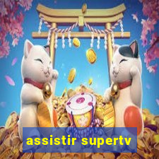 assistir supertv